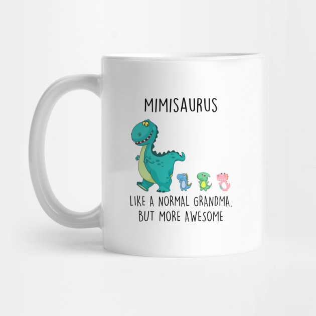 Mimisaurus Like A Normal Grandma But More Awesome Mother's Day Shirt by Kelley Clothing